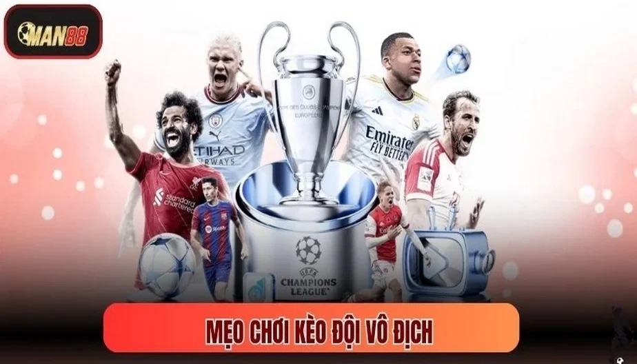 MAN88 Mẹo Chơi Kèo Đội Vô Địch - Bí Quyết Soi Kèo Chuẩn Xác