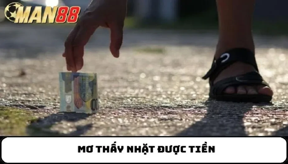 MAN88 Mơ Thấy Nhặt Được Tiền - Điềm Báo Gì Về Tương Lai Và Vận May